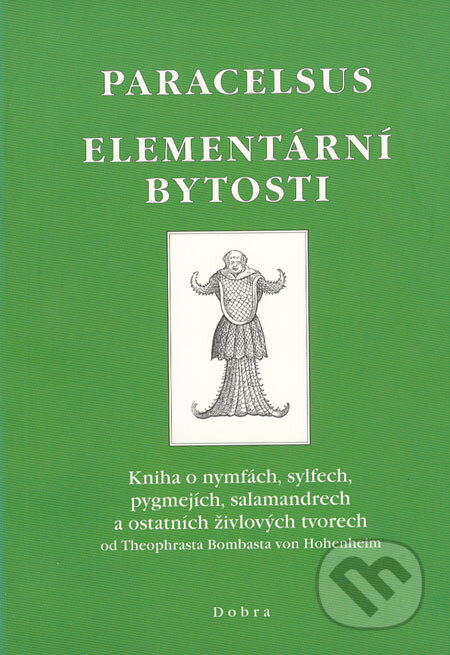 Kniha: Elementární bytosti - Paracelsus (Paracelsus). Dobra, 2001 Kniha: Elementární bytosti - Paracelsus (Paracelsus). Dobra, 2001