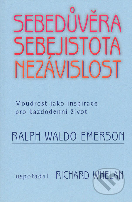 Sebedůvěra, sebejistota, nezávislost - Ralph Waldo Emerson, Pragma, 2005