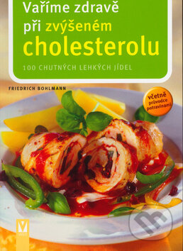 Kniha: Vaříme zdravě při zvýšeném cholesterolu (Friedrich Bohlmann). Vašut, 2005 Kniha: Vaříme zdravě při zvýšeném cholesterolu (Friedrich Bohlmann). Vašut, 2005