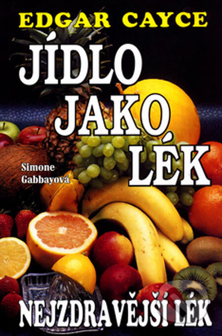 Kniha: Jídlo jako lék (Edgar Cayce). Eko-konzult, 2005 Kniha: Jídlo jako lék (Edgar Cayce). Eko-konzult, 2005