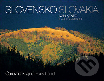Kniha: Slovensko (Igor Čombor a Ivan Kenéz). Slovart, 2005 Kniha: Slovensko (Igor Čombor a Ivan Kenéz). Slovart, 2005