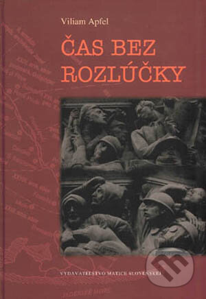 Kniha: Čas bez rozlúčky (Viliam Apfel). Vydavateľstvo Matice slovenskej, 2005 Kniha: Čas bez rozlúčky (Viliam Apfel). Vydavateľstvo Matice slovenskej, 2005