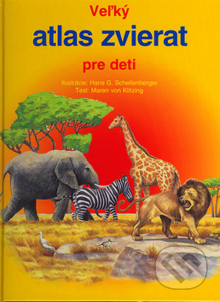 Kniha: Veľký atlas zvierat pre deti (Maren von Klitzing). XENOS spol. s r.o., 2005 Kniha: Veľký atlas zvierat pre deti (Maren von Klitzing). XENOS spol. s r.o., 2005