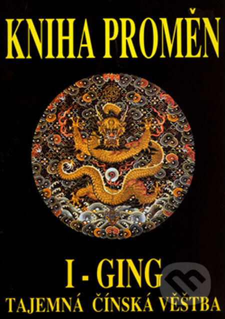 Kniha: Kniha proměn I-Ging (Richard Wilhelm). Eko-konzult, 2005 Kniha: Kniha proměn I-Ging (Richard Wilhelm). Eko-konzult, 2005