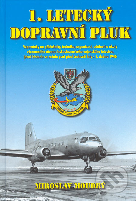 Kniha: 1. letecký dopravní pluk (Miroslav Moudrý). Svět křídel, 2005 Kniha: 1. letecký dopravní pluk (Miroslav Moudrý). Svět křídel, 2005