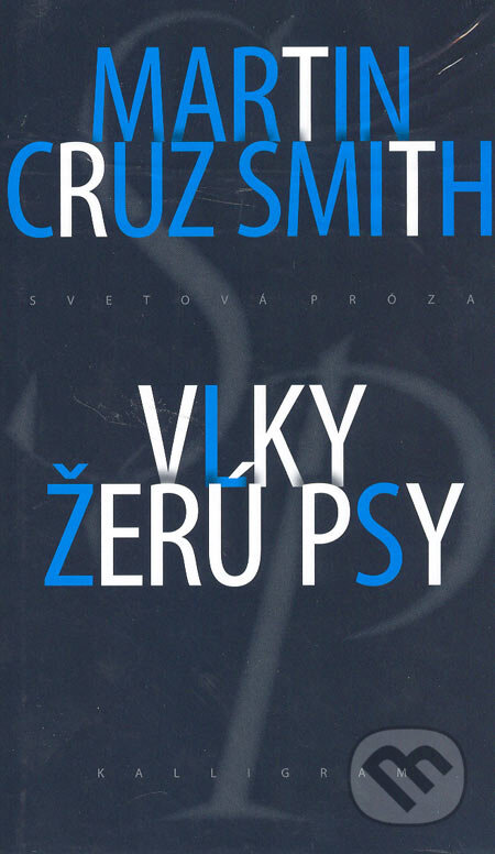 Kniha: Vlky žerú psy (Martin Cruz Smith). Kalligram, 2005 Kniha: Vlky žerú psy (Martin Cruz Smith). Kalligram, 2005