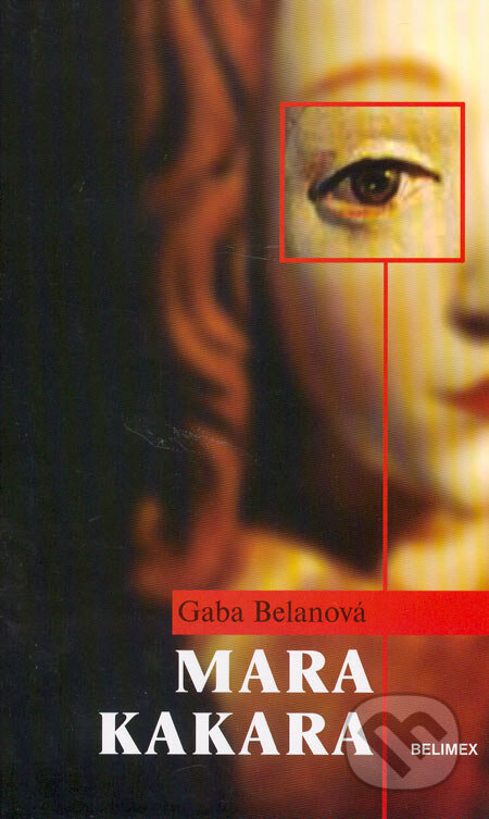 Kniha: Mara Kakara (Gaba Belanová). Belimex, 2005 Kniha: Mara Kakara (Gaba Belanová). Belimex, 2005