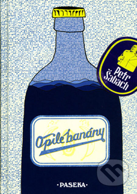 Kniha: Opilé banány (Petr Šabach). Paseka, 2005 Kniha: Opilé banány (Petr Šabach). Paseka, 2005