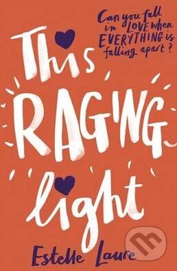 Kniha: This Raging Light (Estelle Laure). Hachette Book Group US, 2016 Kniha: This Raging Light (Estelle Laure). Hachette Book Group US, 2016
