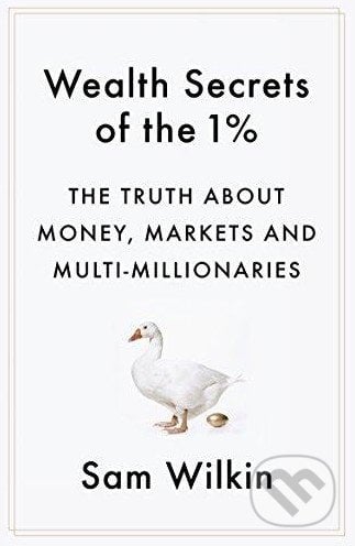 Wealth Secrets of the 1% - Sam Wilkin, Hodder and Stoughton, 2016
