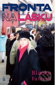Kniha: Fronta na lásku (Blanka Faltová). Petrklíč, 2016 Kniha: Fronta na lásku (Blanka Faltová). Petrklíč, 2016