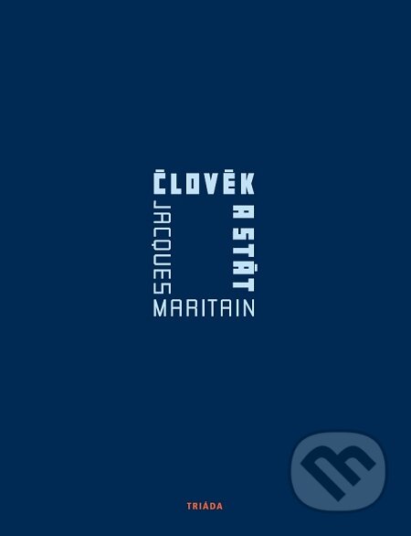 E-kniha: Člověk a stát (Jacques Maritain). Triáda, 2007 E-kniha: Člověk a stát (Jacques Maritain). Triáda, 2007