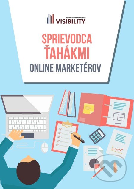 E-kniha: Sprievodca ťahákmi online marketérov (Visibility). Visibility E-kniha: Sprievodca ťahákmi online marketérov (Visibility). Visibility