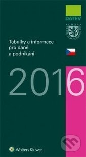 Kniha: Tabulky a informace pro daně a podnikání 2016 (Autorský kolektív). Wolters Kluwer, Datev, 2016 Kniha: Tabulky a informace pro daně a podnikání 2016 (Autorský kolektív). Wolters Kluwer, Datev, 2016