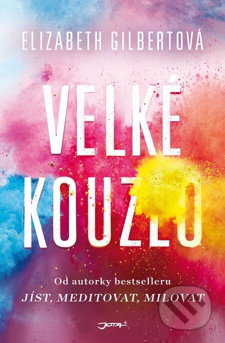 E-kniha: Velké kouzlo (Elizabeth Gilbert), 2016 E-kniha: Velké kouzlo (Elizabeth Gilbert), 2016