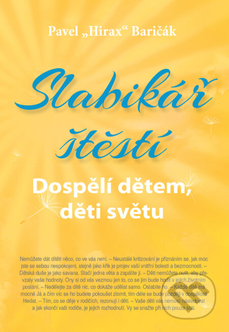 Kniha: Slabikář štěstí 3 (Pavel Hirax Baričák). HladoHlas, 2016 Kniha: Slabikář štěstí 3 (Pavel Hirax Baričák). HladoHlas, 2016