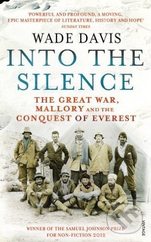 Kniha: Into the Silence (Wade Davis). Vintage, 2012 Kniha: Into the Silence (Wade Davis). Vintage, 2012