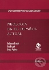 Kniha: Neología en el espaňol actual (Irena Fialová, Ivo Buzek a Lubomír Bartoš). Ostravská univerzita, 2006 Kniha: Neología en el espaňol actual (Irena Fialová, Ivo Buzek a Lubomír Bartoš). Ostravská univerzita, 2006