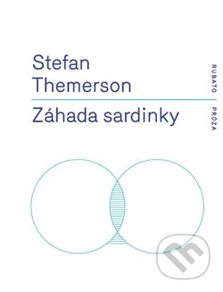 Kniha: Záhada sardinky (Stefan Themerson). RUBATO, 2016 Kniha: Záhada sardinky (Stefan Themerson). RUBATO, 2016
