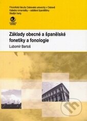 Kniha: Základy obecné a španělské fonetiky a fonologie (Lubomír Bartoš). Ostravská univerzita, 2010 Kniha: Základy obecné a španělské fonetiky a fonologie (Lubomír Bartoš). Ostravská univerzita, 2010
