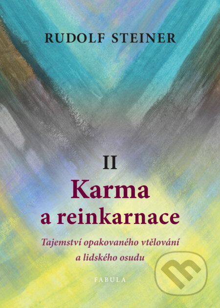 Kniha: Karma a reinkarnace II (Rudolf Steiner). Fabula, 2016 Kniha: Karma a reinkarnace II (Rudolf Steiner). Fabula, 2016