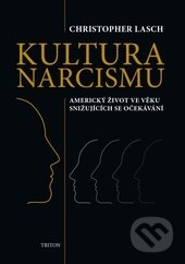 Kniha: Kultura narcismu (Christopher Lasch). Triton, 2016 Kniha: Kultura narcismu (Christopher Lasch). Triton, 2016