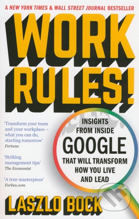 Kniha: Work Rules! (Laszlo Bock). John Murray, 2016 Kniha: Work Rules! (Laszlo Bock). John Murray, 2016