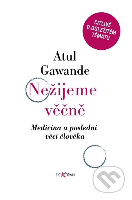 E-kniha: Nežijeme věčně (Atul Gawande). Dokořán, 2016 E-kniha: Nežijeme věčně (Atul Gawande). Dokořán, 2016