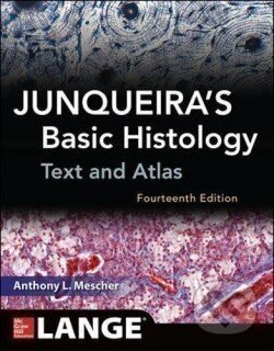 Junqueira&#039;s Basic Histology: Text and Atlas, Fourteenth Edition - Mescher, Anthony, McGraw-Hill