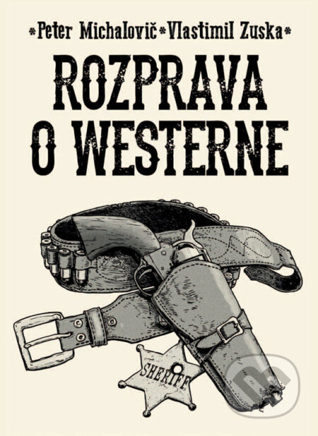 E-kniha: Rozprava o westerne (Peter Michalovič a Vlastimil Zuska). Slovenský filmový ústav E-kniha: Rozprava o westerne (Peter Michalovič a Vlastimil Zuska). Slovenský filmový ústav