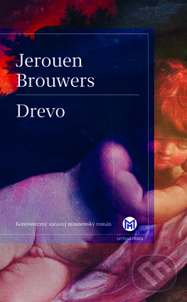 Kniha: Drevo (Jeroen Brouwers). Slovart, 2017 Kniha: Drevo (Jeroen Brouwers). Slovart, 2017