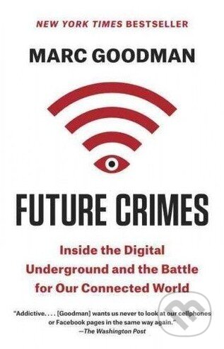 Kniha: Future Crimes (Marc Goodman). Anchor, 2016 Kniha: Future Crimes (Marc Goodman). Anchor, 2016