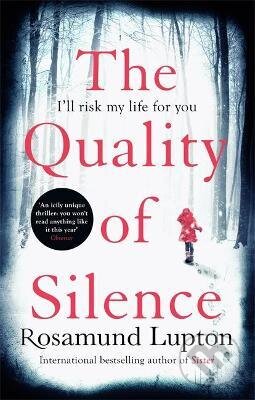 Kniha: Quality of Silence (Rosamund Lupton). Piatkus, 2015 Kniha: Quality of Silence (Rosamund Lupton). Piatkus, 2015