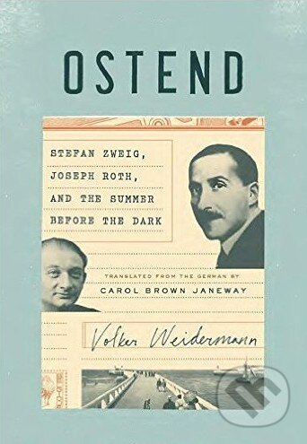 Kniha: Ostend (Volker Weidermann). Pantheon Books, 2016 Kniha: Ostend (Volker Weidermann). Pantheon Books, 2016