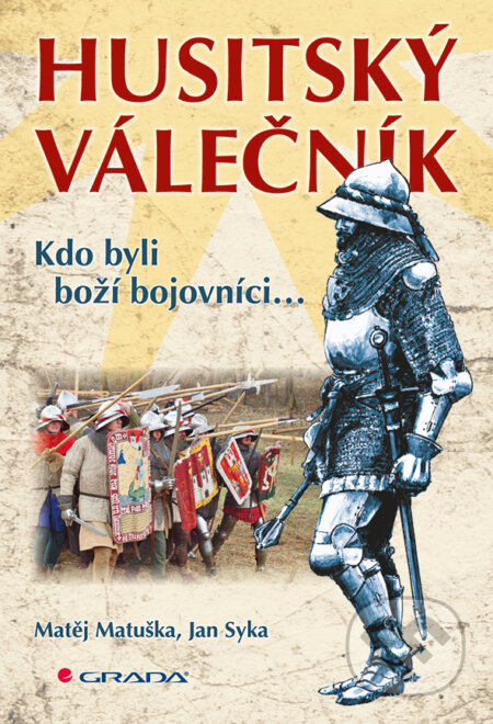 E-kniha: Husitský válečník (Jan Syka a Matěj Matuška). Grada, 2015 E-kniha: Husitský válečník (Jan Syka a Matěj Matuška). Grada, 2015