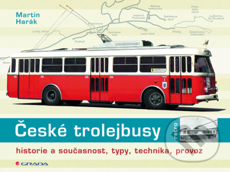 E-kniha: České trolejbusy (Martin Harák). Grada, 2015 E-kniha: České trolejbusy (Martin Harák). Grada, 2015