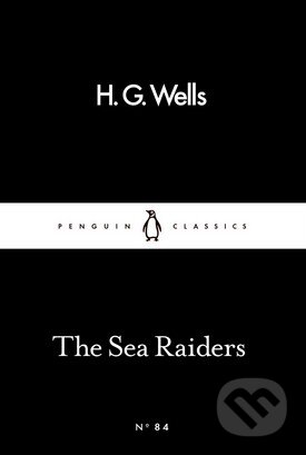 Kniha: The Sea Raiders (H.G. Wells). Penguin Books, 2016 Kniha: The Sea Raiders (H.G. Wells). Penguin Books, 2016