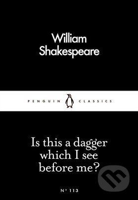 Kniha: Is this a dagger which I see before me? (William Shakespeare). Penguin Books, 2016 Kniha: Is this a dagger which I see before me? (William Shakespeare). Penguin Books, 2016