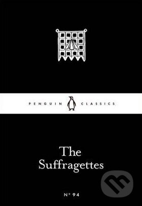 Kniha: The Suffragettes (Various). Penguin Books, 2016 Kniha: The Suffragettes (Various). Penguin Books, 2016