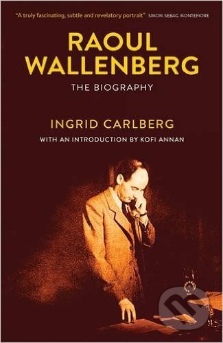 Kniha: Raoul Wallenberg (Ingrid Carlberg). MacLehose Press, 2016 Kniha: Raoul Wallenberg (Ingrid Carlberg). MacLehose Press, 2016