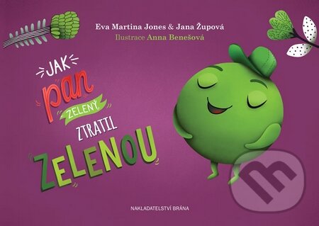 Kniha: Jak pan Zelený ztratil zelenou (Eva Martina Jones a Jana Župová). Brána, 2016 Kniha: Jak pan Zelený ztratil zelenou (Eva Martina Jones a Jana Župová). Brána, 2016