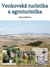 Venkovská turistika a agroturistika - Marie Stříbrná, Profi Press, 2015