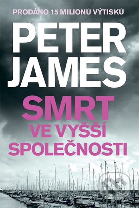 Kniha: Smrt ve vyšší společnosti (Peter James). Brána, 2016 Kniha: Smrt ve vyšší společnosti (Peter James). Brána, 2016