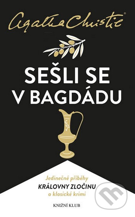 Kniha: Sešli se v Bagdádu (Agatha Christie). Knižní klub, 2016 Kniha: Sešli se v Bagdádu (Agatha Christie). Knižní klub, 2016