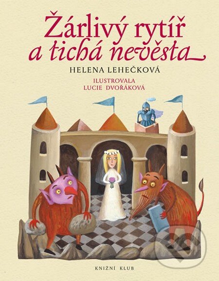 Kniha: Žárlivý rytíř a tichá nevěsta (Helena Lehečková). Knižní klub, 2016 Kniha: Žárlivý rytíř a tichá nevěsta (Helena Lehečková). Knižní klub, 2016