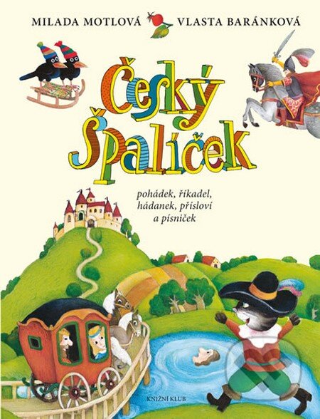 Kniha: Český špalíček pohádek, říkadel, hádanek, přísloví a písniček (Milada Motlová a Vlasta Baránková). Knižní klub, 2016 Kniha: Český špalíček pohádek, říkadel, hádanek, přísloví a písniček (Milada Motlová a Vlasta Baránková). Knižní klub, 2016