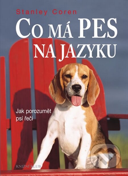 Kniha: Co má pes na jazyku (Stanley Coren). Knižní klub, 2016 Kniha: Co má pes na jazyku (Stanley Coren). Knižní klub, 2016