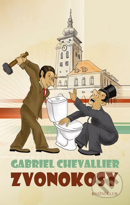 Kniha: Zvonokosy (Gabriel Chevallier). Knižní klub, 2016 Kniha: Zvonokosy (Gabriel Chevallier). Knižní klub, 2016