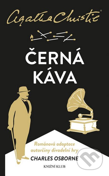 Kniha: Černá káva (Agatha Christie a Charles Osborne). Knižní klub, 2016 Kniha: Černá káva (Agatha Christie a Charles Osborne). Knižní klub, 2016