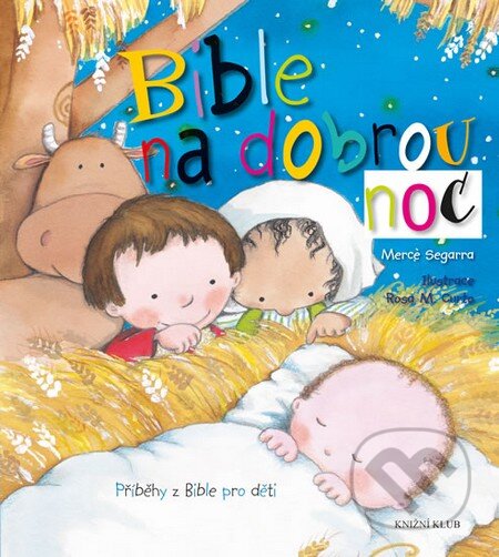 Kniha: Bible na dobrou noc (Mercé Segarra a Rosa M. Curto). Knižní klub, 2016 Kniha: Bible na dobrou noc (Mercé Segarra a Rosa M. Curto). Knižní klub, 2016